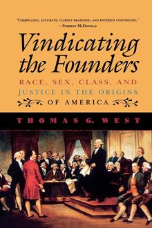 Vindicating the Founders, Thomas G. West