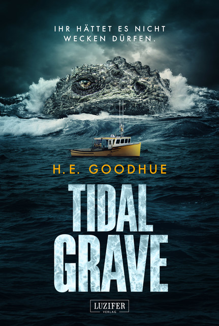 TIDAL GRAVE – Ihr hättet es nicht wecken dürfen, H.E. Goodhue