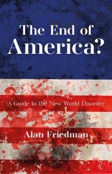The End of America, Alan Friedman