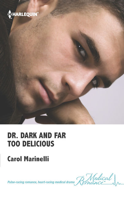 Dr. Dark and Far-Too Delicious, Carol Marinelli