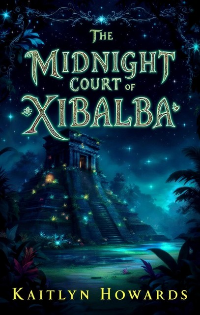 The Midnight Court of Xibalba, Kaitlyn Howards