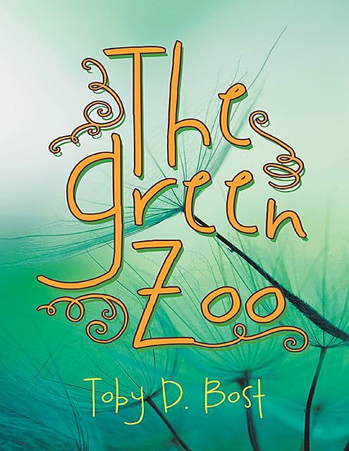 The Green Zoo, Toby D. Bost