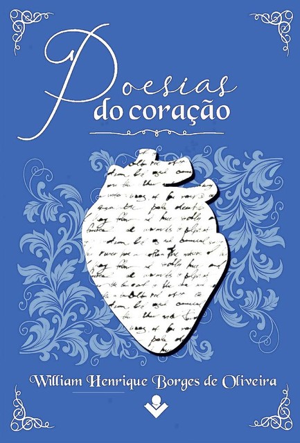 Poesias do Coração, William Henrique Borges Oliveira
