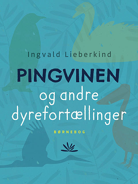 Pingvinen og andre dyrefortællinger, Ingvald Lieberkind