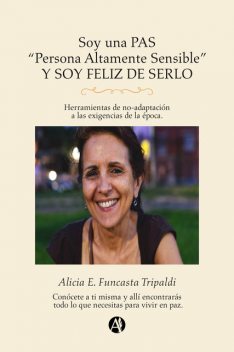 Soy una PAS “Persona altamente sensible” y soy feliz de serlo, Alicia E. Funcasta Tripaldi