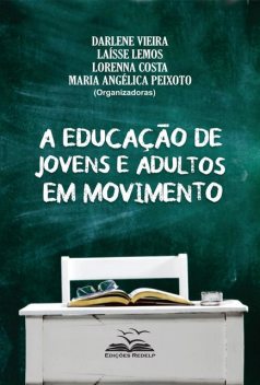 A Educação de Jovens e Adultos em Movimento, Maria Angélica Peixoto, Darlene Vieira, Laísse Lemos, Lorenna Costa