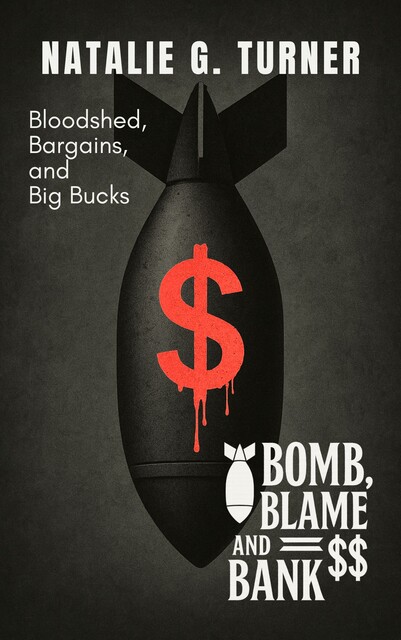 Bomb, Blame, and Bank, Natalie G. Turner