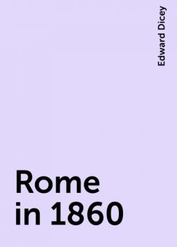 Rome in 1860, Edward Dicey