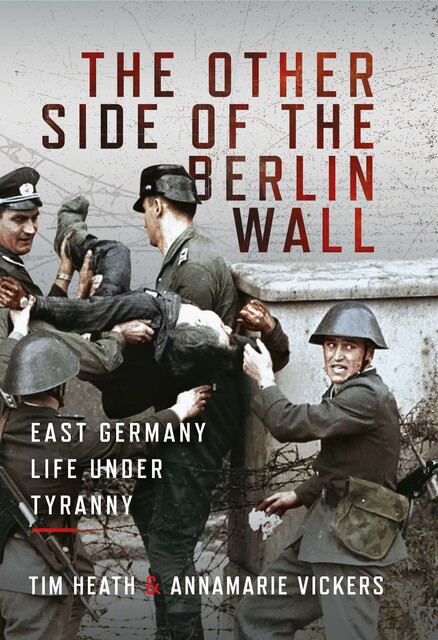 The Other Side of the Berlin Wall, Tim Heath, Annamarie Vickers