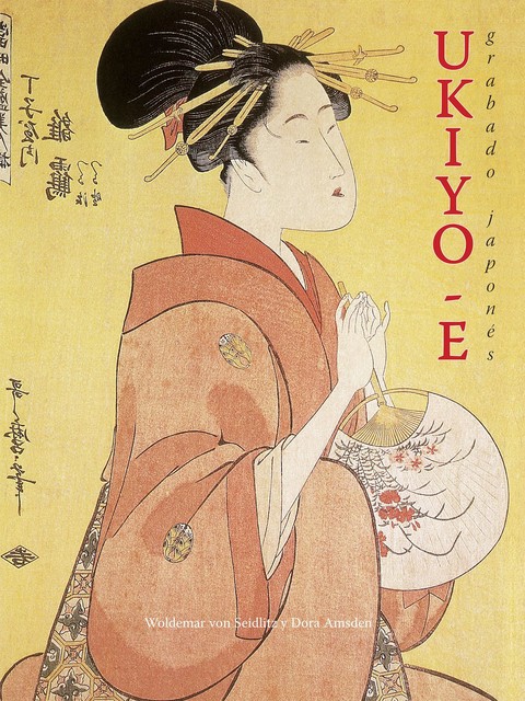 Ukiyo-e – grabado japonés, Dora Amsden, Woldemar von Seidlitz
