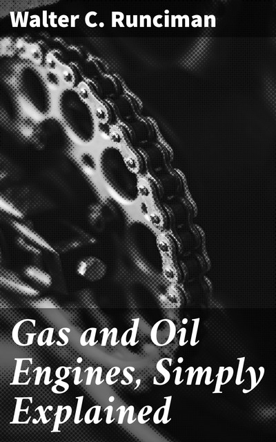 Gas and Oil Engines, Simply Explained, Walter Runciman
