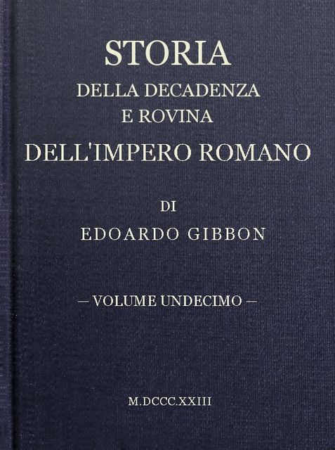 Storia della decadenza e rovina dell'impero romano, volume 11, Edward Gibbon
