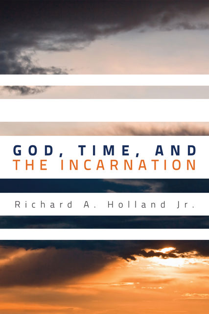 God, Time, and the Incarnation, Richard Holland