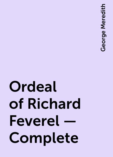 Ordeal of Richard Feverel — Complete, George Meredith