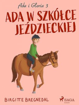 Ada i Gloria 3: Ada w szkółce jeździeckiej, Birgitte Bregnedal