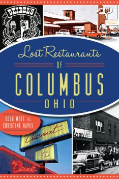 Lost Restaurants of Columbis, Ohio, Doug Motz, Christine Hayes