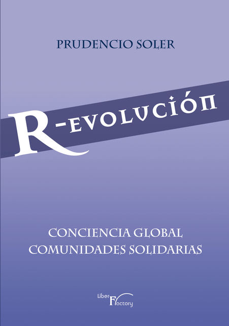 R-evolución CONCIENCIA GLOBAL COMUNIDADES SOLIDARIAS, Prudencio Soler Monje