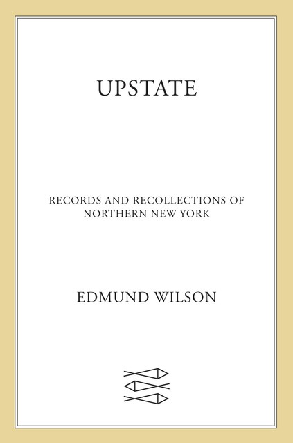 Upstate, Edmund Wilson