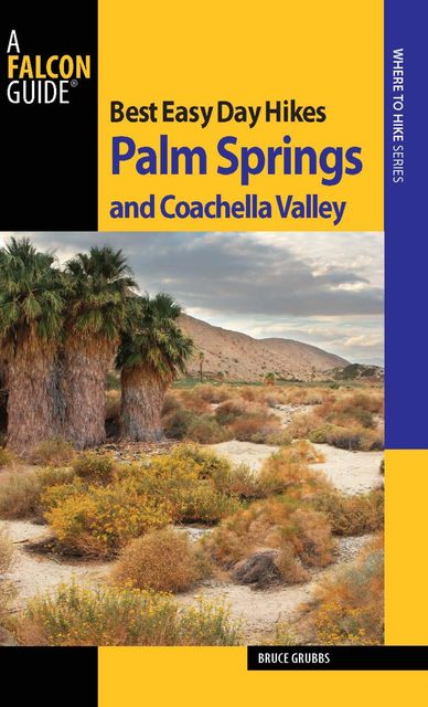 Best Easy Day Hikes Palm Springs and Coachella Valley, Bruce Grubbs