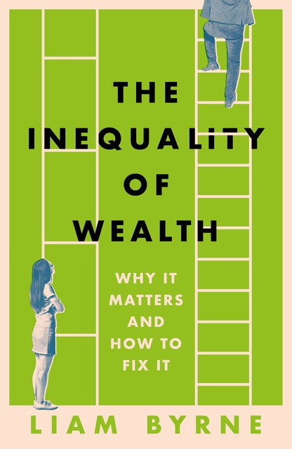 The Inequality of Wealth, Liam Byrne