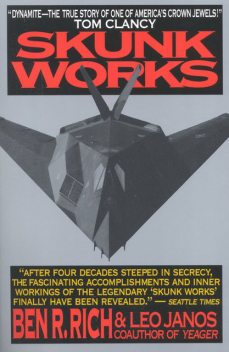 Skunk Works: A Personal Memoir of My Years at Lockheed, Ben R Rich, Leo Janos