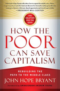 How the Poor Can Save Capitalism, John Bryant