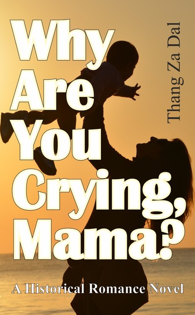 Why Are You Crying, Mama, Thang Za Dal