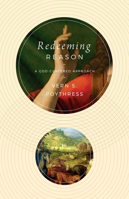 Redeeming Reason, Vern S.Poythress