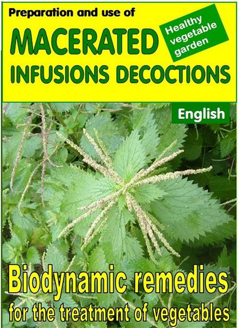 Preparation and use of macerated, infusions, decoctions. Biodynamic remedies for the treatment of vegetables, Bruno del Medico, Illustratrice Elisabetta Del Medico