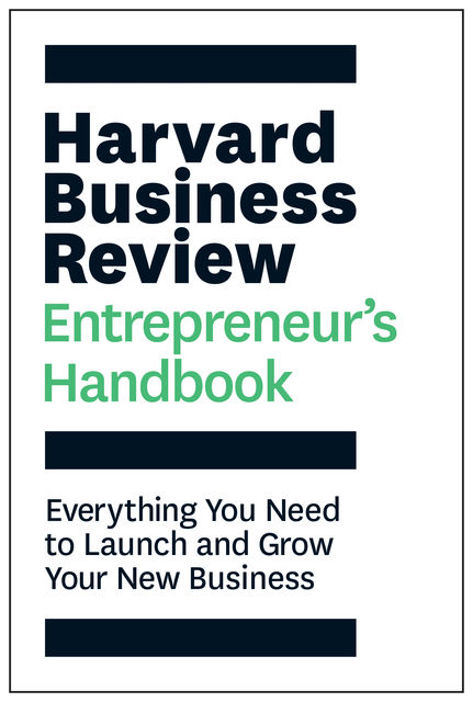 The Harvard Business Review Entrepreneur's Handbook, Harvard Business Review