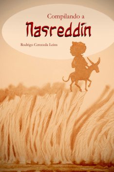 Compilando a Nasreddin, Rodrigo Cereceda Leins