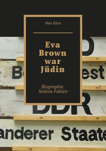 Eva Brown war Jüdin. Biographie. Seltene Fakten, Max Klim