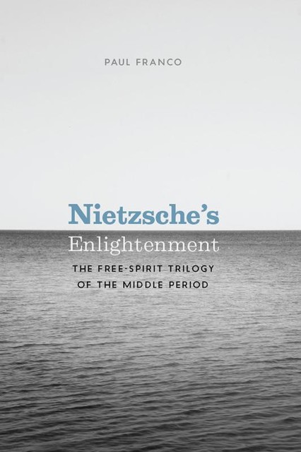 Nietzsche's Enlightenment, Paul Franco