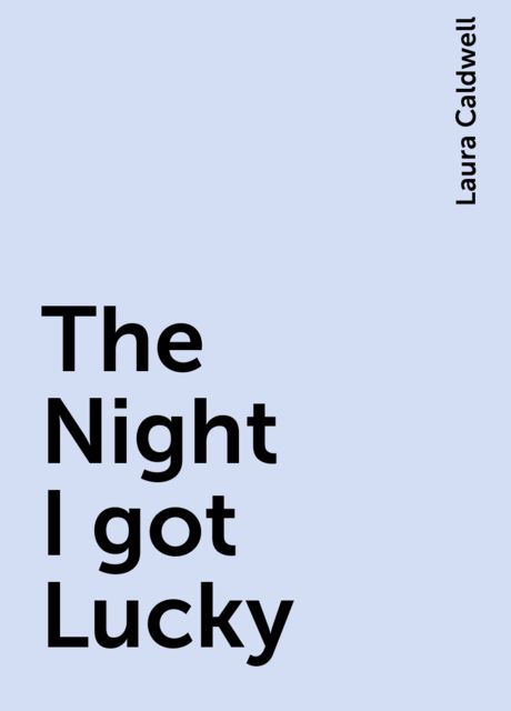 The Night I got Lucky, Laura Caldwell