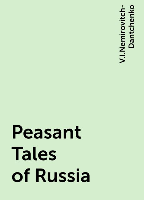 Peasant Tales of Russia, V.I.Nemirovitch-Dantchenko