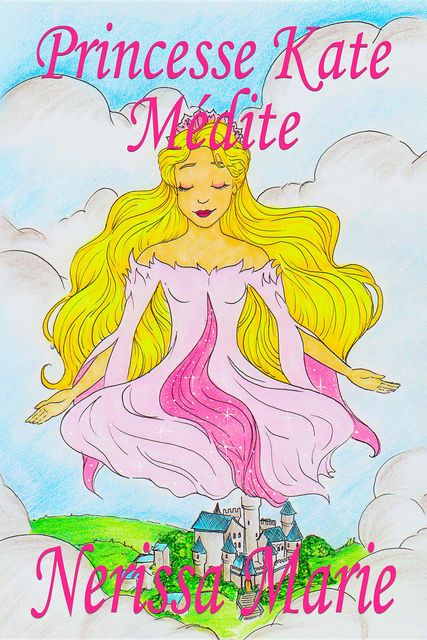 Livre Enfant: Princesse Kate Médite, Nerissa Marie