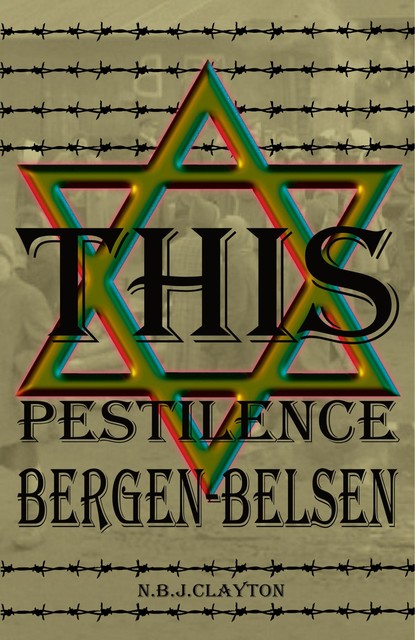 This Pestilence, Bergen-Belsen, Nigel Clayton