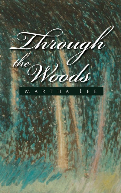Through the Woods, Martha Lee