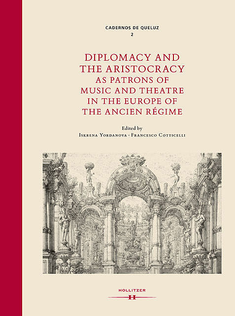 Diplomacy and the Aristocracy as Patrons of Music and Theatre in the Europe of the Ancien Régime, Iskrena Yordanova | Francesco Cotticelli