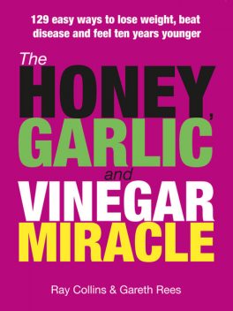 The Honey Garlic and Vinegar Miracle, Gareth Rees, Ray Collins