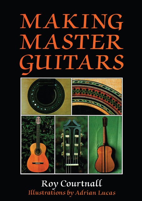 Making Master Guitars, Roy Courtnall