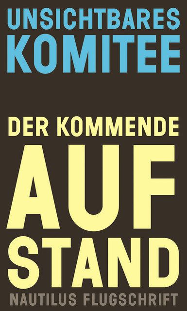 Der kommende Aufstand, Unsichtbares Komitee