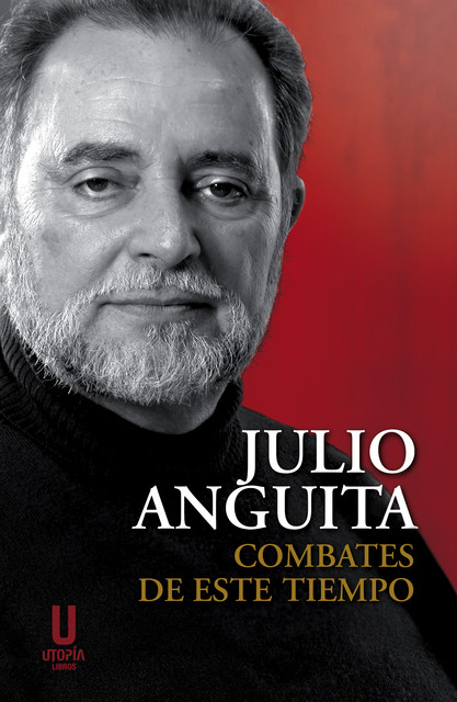 Combates de este tiempo, Julio Anguita