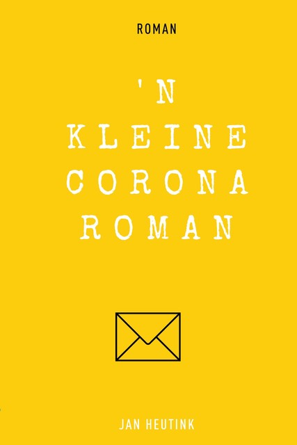 n Kleine corona roman, Jan Heutink