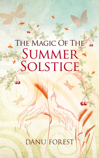 The Magic of the Summer Solstice, Danu Forest