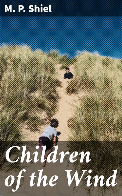 Children of the Wind, M.P.Shiel