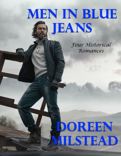 Men In Blue Jeans: Four Historical Romances, Doreen Milstead