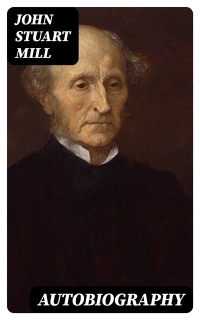 Autobiography, John Stuart Mill