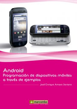 Android: Programación de dispositivos móviles a través de ejemplos, José Enrique Amaro Soriano