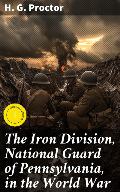 The Iron Division, National Guard of Pennsylvania, in the World War, H.G.Proctor
